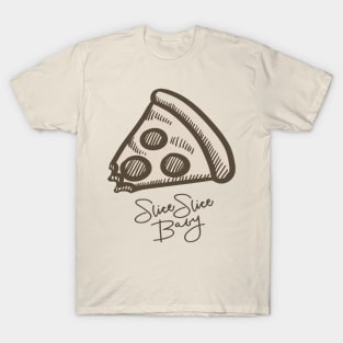 "Slice Slice Baby" Pizza T-Shirt